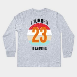 23rd birthday in quarantine Kids Long Sleeve T-Shirt